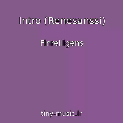 کاور آهنگ Intro (Renesanssi) از Finrelligens
