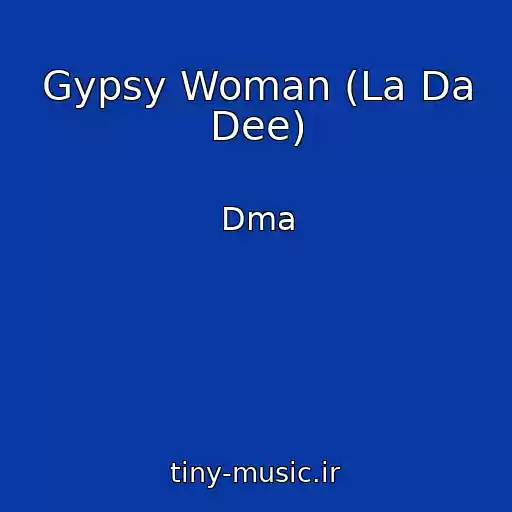 کاور آهنگ Gypsy Woman (La Da Dee) از Dma