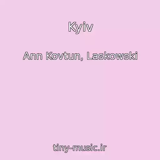 کاور آهنگ Kyiv از Ann Kovtun, Laskowski