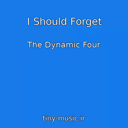 کاور آهنگ I Should Forget از The Dynamic Four