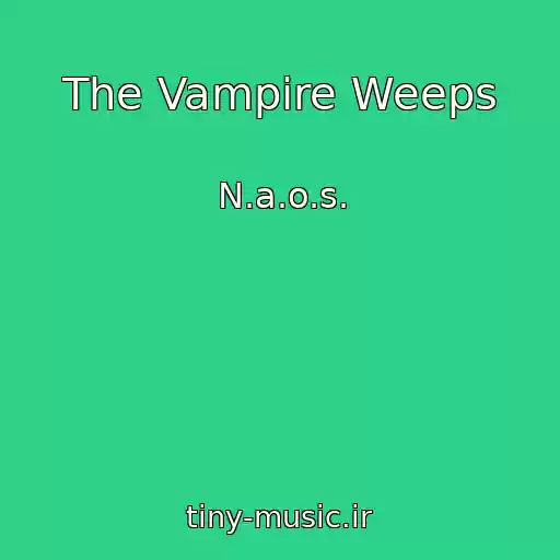 کاور آهنگ The Vampire Weeps از N.a.o.s.