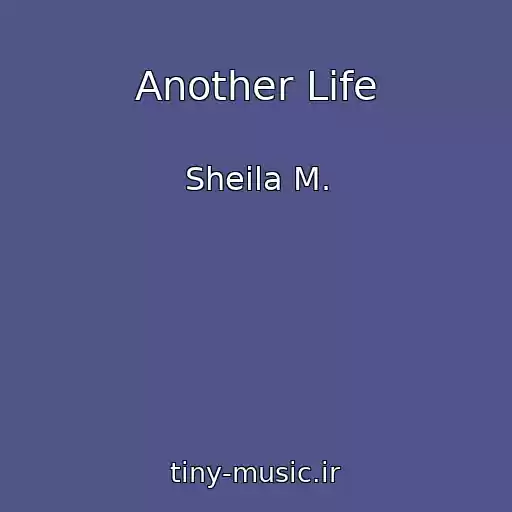 کاور آهنگ Another Life از Sheila M.
