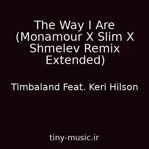 کاور آهنگ The Way I Are (Monamour X Slim X Shmelev Remix Extended) از Timbaland Feat. Keri Hilson