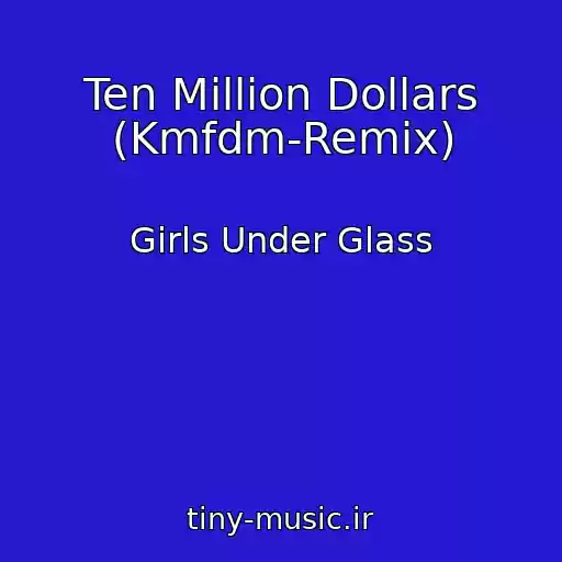 کاور آهنگ Ten Million Dollars (Kmfdm-Remix) از Girls Under Glass