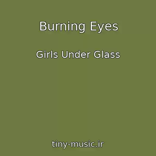 کاور آهنگ Burning Eyes از Girls Under Glass