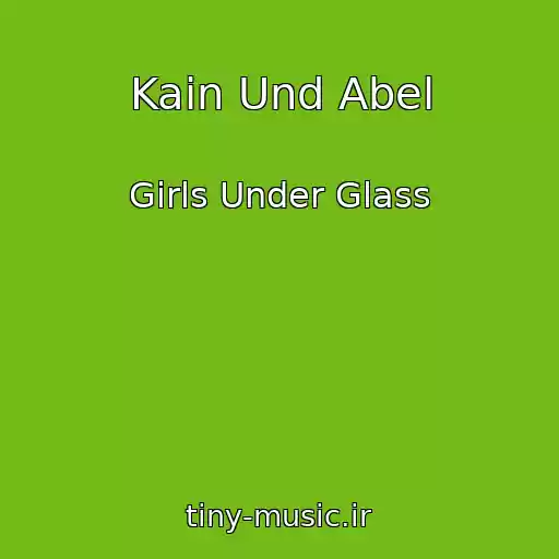 کاور آهنگ Kain Und Abel از Girls Under Glass
