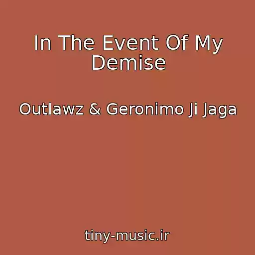 کاور آهنگ In The Event Of My Demise از Outlawz & Geronimo Ji Jaga