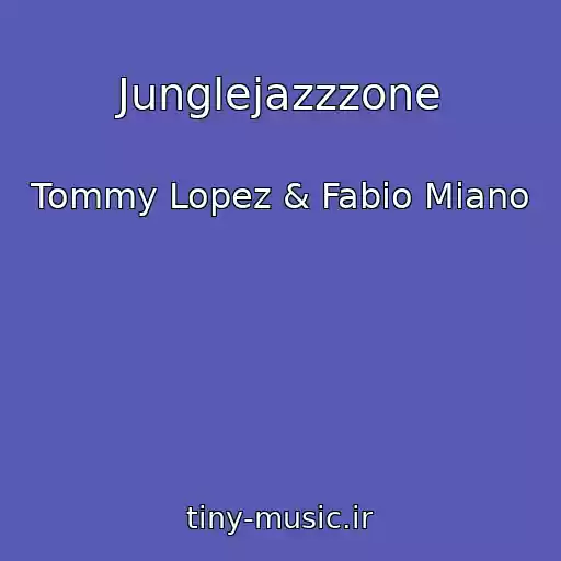 کاور آهنگ Junglejazzzone از Tommy Lopez & Fabio Miano