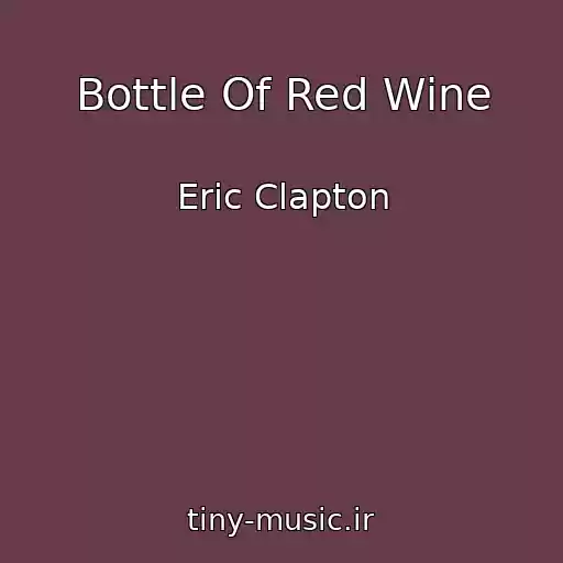 کاور آهنگ Bottle Of Red Wine از Eric Clapton