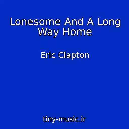 کاور آهنگ Lonesome And A Long Way Home از Eric Clapton