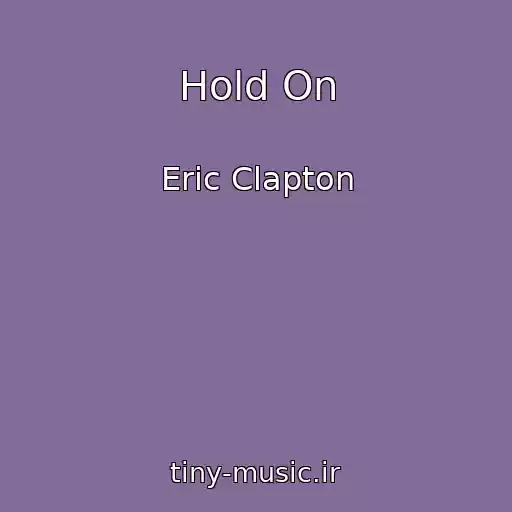 کاور آهنگ Hold On از Eric Clapton