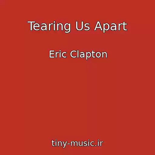 کاور آهنگ Tearing Us Apart از Eric Clapton