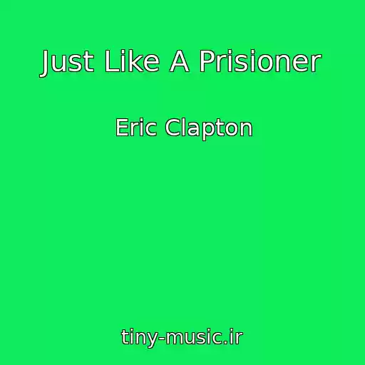 کاور آهنگ Just Like A Prisioner از Eric Clapton