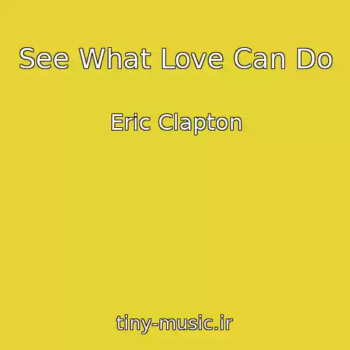 کاور آهنگ See What Love Can Do از Eric Clapton