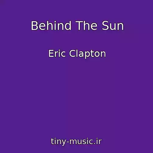 کاور آهنگ Behind The Sun از Eric Clapton