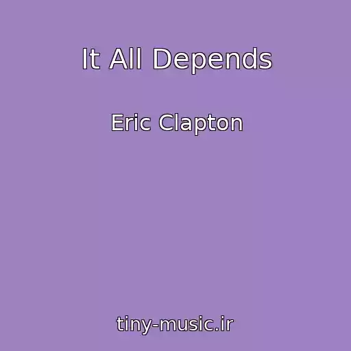 کاور آهنگ It All Depends از Eric Clapton