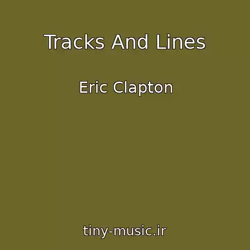 کاور آهنگ Tracks And Lines از Eric Clapton