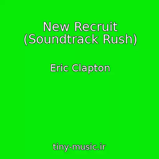 کاور آهنگ New Recruit (Soundtrack Rush) از Eric Clapton