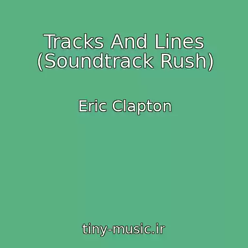 کاور آهنگ Tracks And Lines (Soundtrack Rush) از Eric Clapton