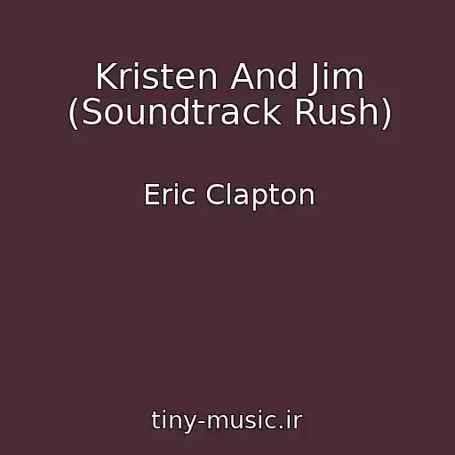 کاور آهنگ Kristen And Jim (Soundtrack Rush) از Eric Clapton