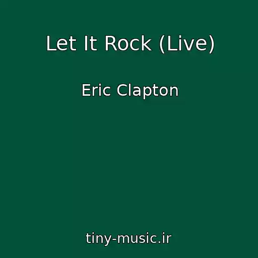 کاور آهنگ Let It Rock (Live) از Eric Clapton