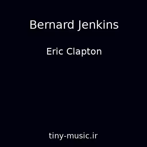 کاور آهنگ Bernard Jenkins از Eric Clapton