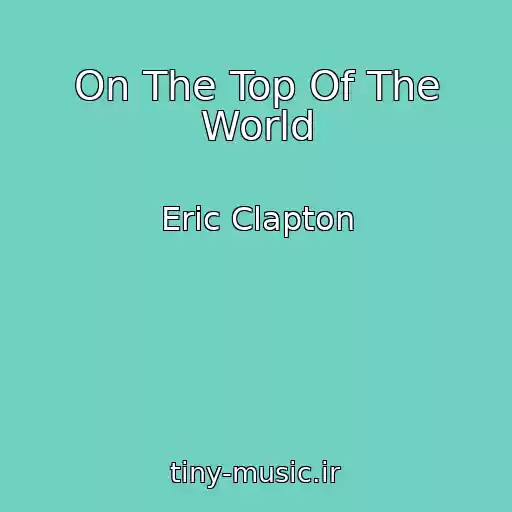 کاور آهنگ On The Top Of The World از Eric Clapton
