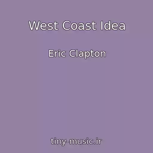 کاور آهنگ West Coast Idea از Eric Clapton