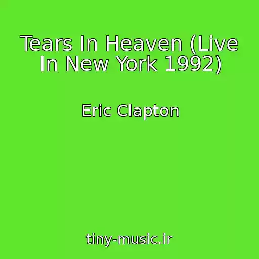 کاور آهنگ Tears In Heaven (Live In New York 1992) از Eric Clapton