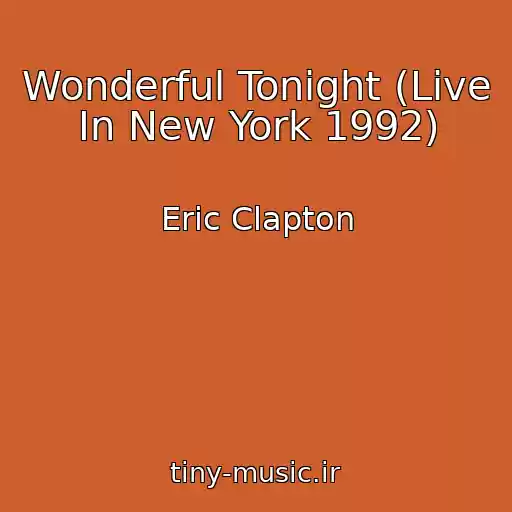 کاور آهنگ Wonderful Tonight (Live In New York 1992) از Eric Clapton