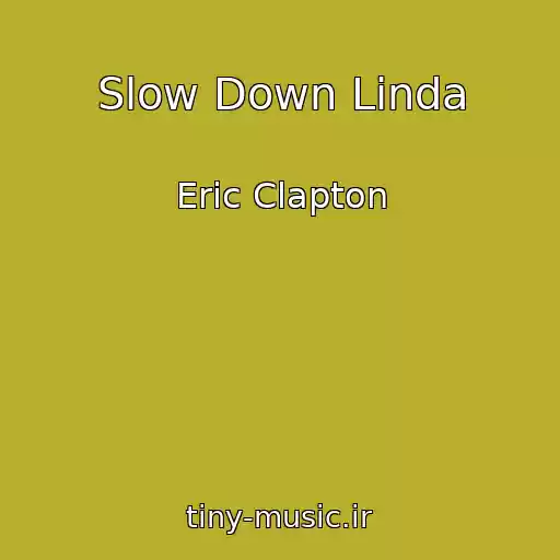 کاور آهنگ Slow Down Linda از Eric Clapton