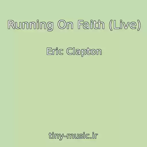 کاور آهنگ Running On Faith (Live) از Eric Clapton
