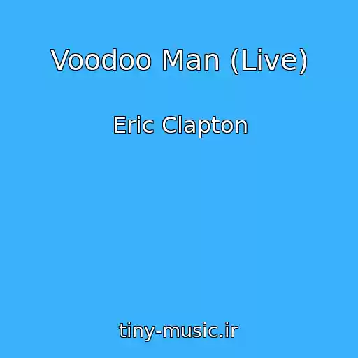 کاور آهنگ Voodoo Man (Live) از Eric Clapton