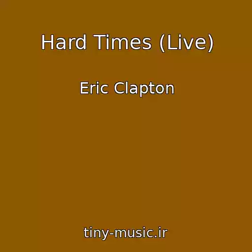 کاور آهنگ Hard Times (Live) از Eric Clapton