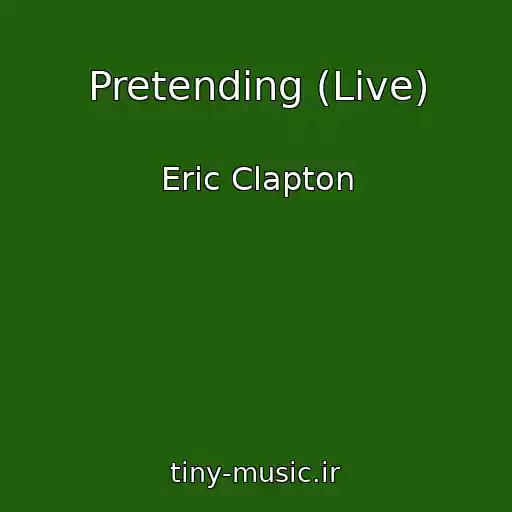کاور آهنگ Pretending (Live) از Eric Clapton