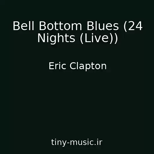 کاور آهنگ Bell Bottom Blues (24 Nights (Live)) از Eric Clapton