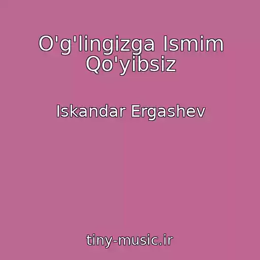کاور آهنگ O'g'lingizga Ismim Qo'yibsiz از Iskandar Ergashev