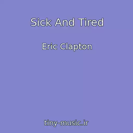 کاور آهنگ Sick And Tired از Eric Clapton