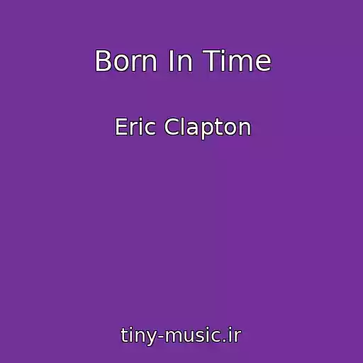 کاور آهنگ Born In Time از Eric Clapton