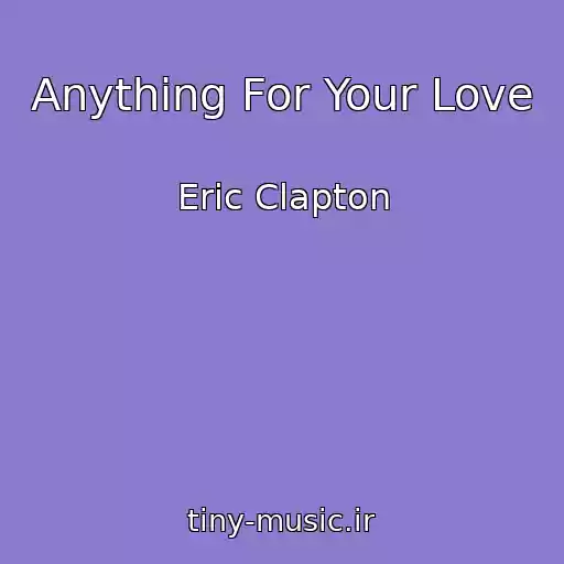 کاور آهنگ Anything For Your Love از Eric Clapton