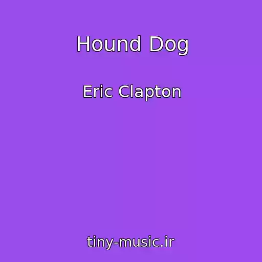 کاور آهنگ Hound Dog از Eric Clapton
