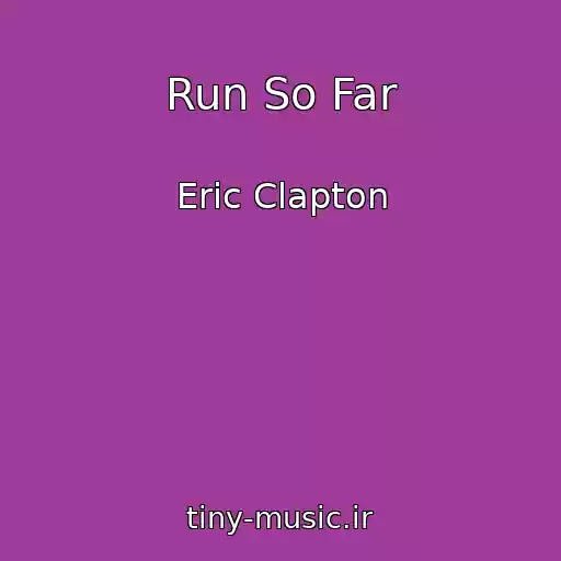 کاور آهنگ Run So Far از Eric Clapton
