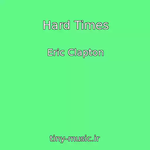 کاور آهنگ Hard Times از Eric Clapton