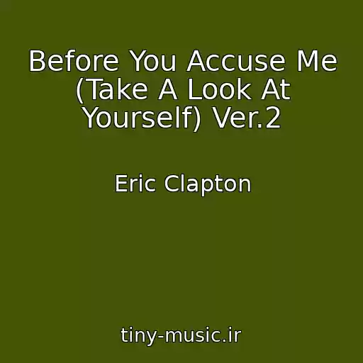 کاور آهنگ Before You Accuse Me (Take A Look At Yourself) Ver.2 از Eric Clapton