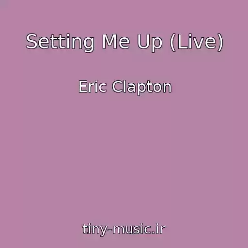 کاور آهنگ Setting Me Up (Live) از Eric Clapton