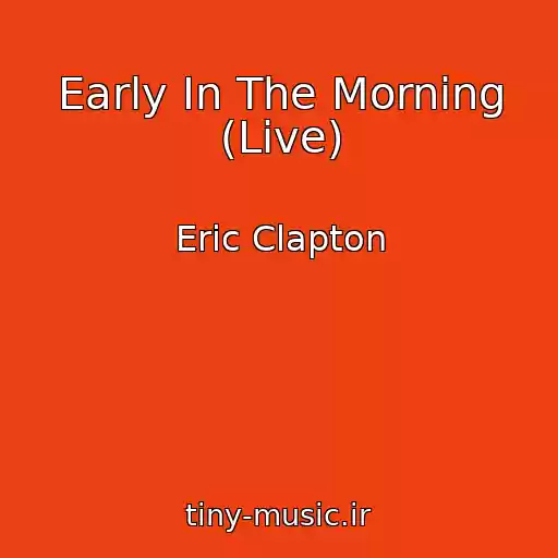 کاور آهنگ Early In The Morning (Live) از Eric Clapton