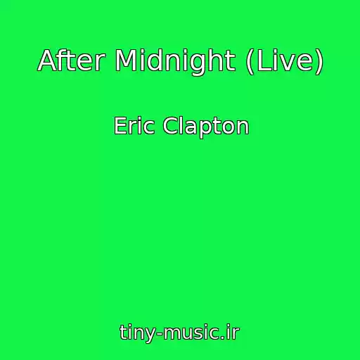 کاور آهنگ After Midnight (Live) از Eric Clapton