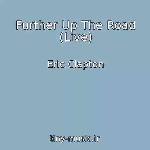 کاور آهنگ Further Up The Road (Live) از Eric Clapton
