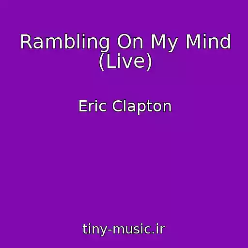 کاور آهنگ Rambling On My Mind (Live) از Eric Clapton
