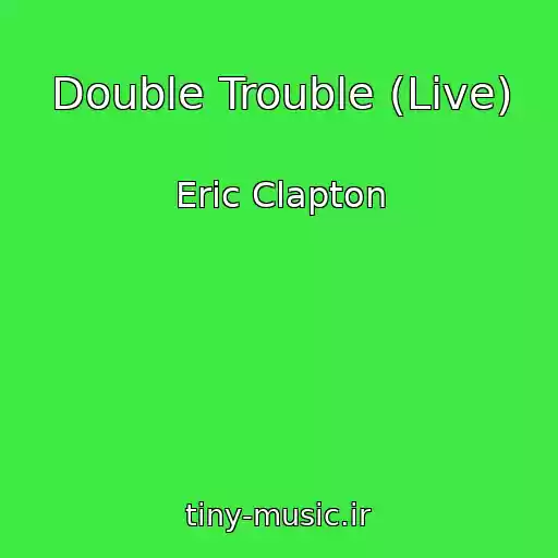 کاور آهنگ Double Trouble (Live) از Eric Clapton